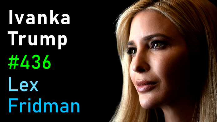 #436 – Ivanka Trump: Politics, Family, Real Estate, Fashion, Music, and Life